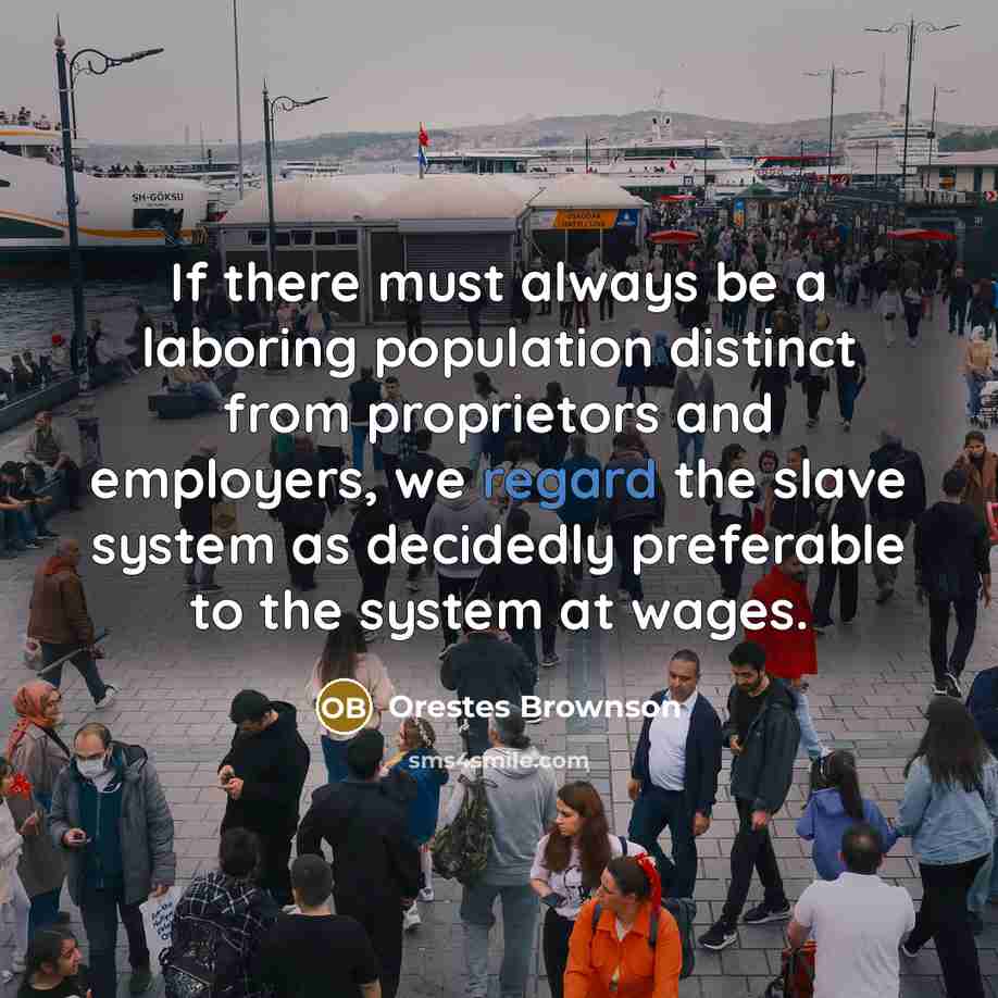 “If there must always be a laboring population distinct from…” quote by Orestes Brownson