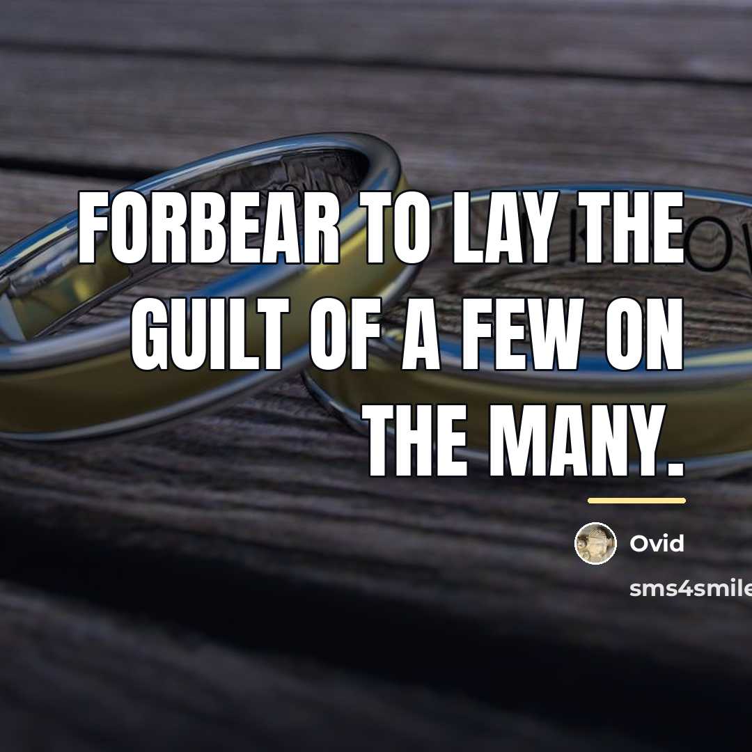 “Forbear to lay the guilt of a few on the…” quote by Ovid