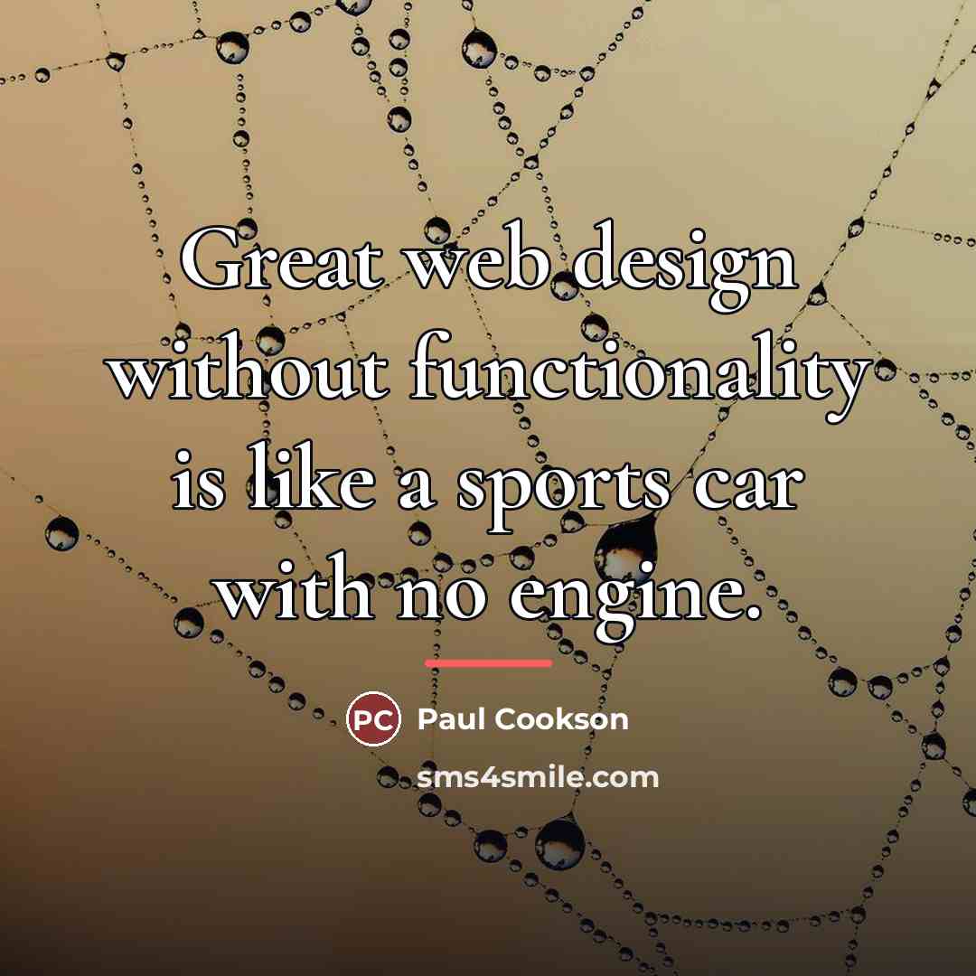 “Great web design without functionality is like a sports car…” quote by Paul Cookson
