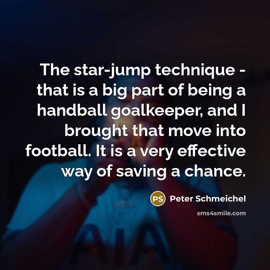“The star-jump technique - that is a big part of…” quote by Peter Schmeichel