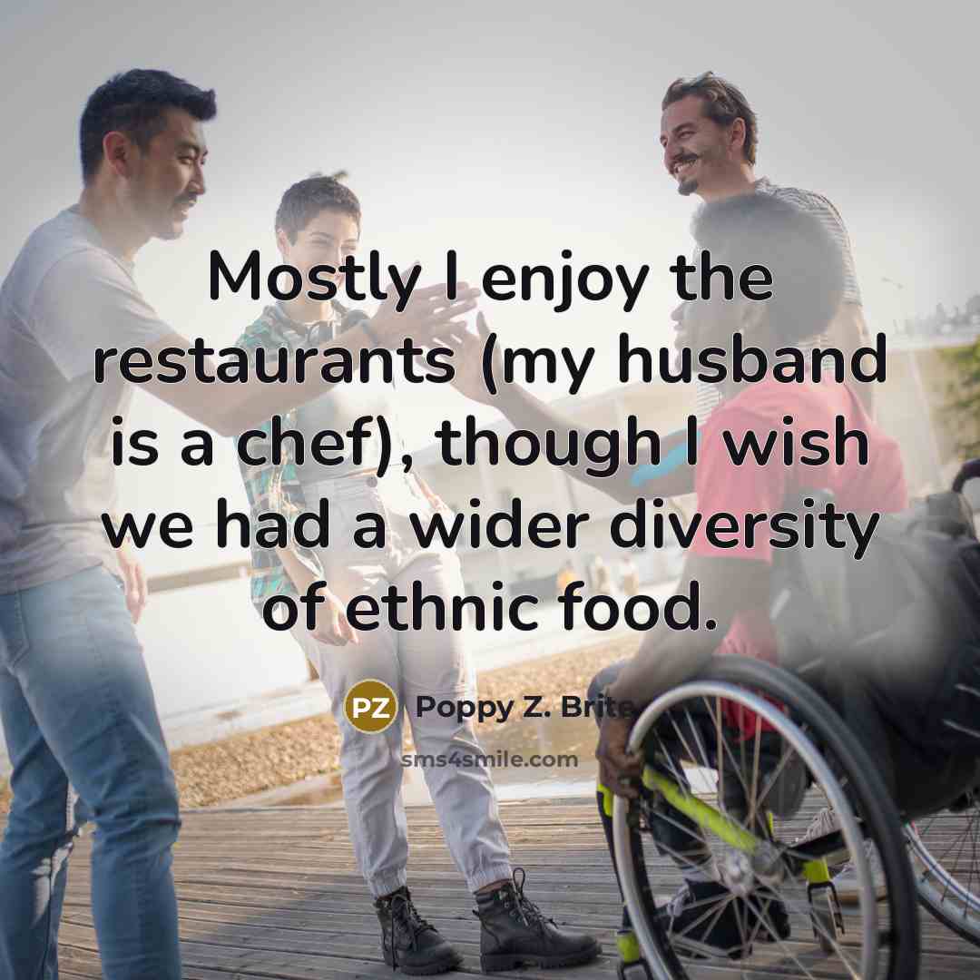 “Mostly I enjoy the restaurants (my husband is a chef),…” quote by Poppy Z. Brite