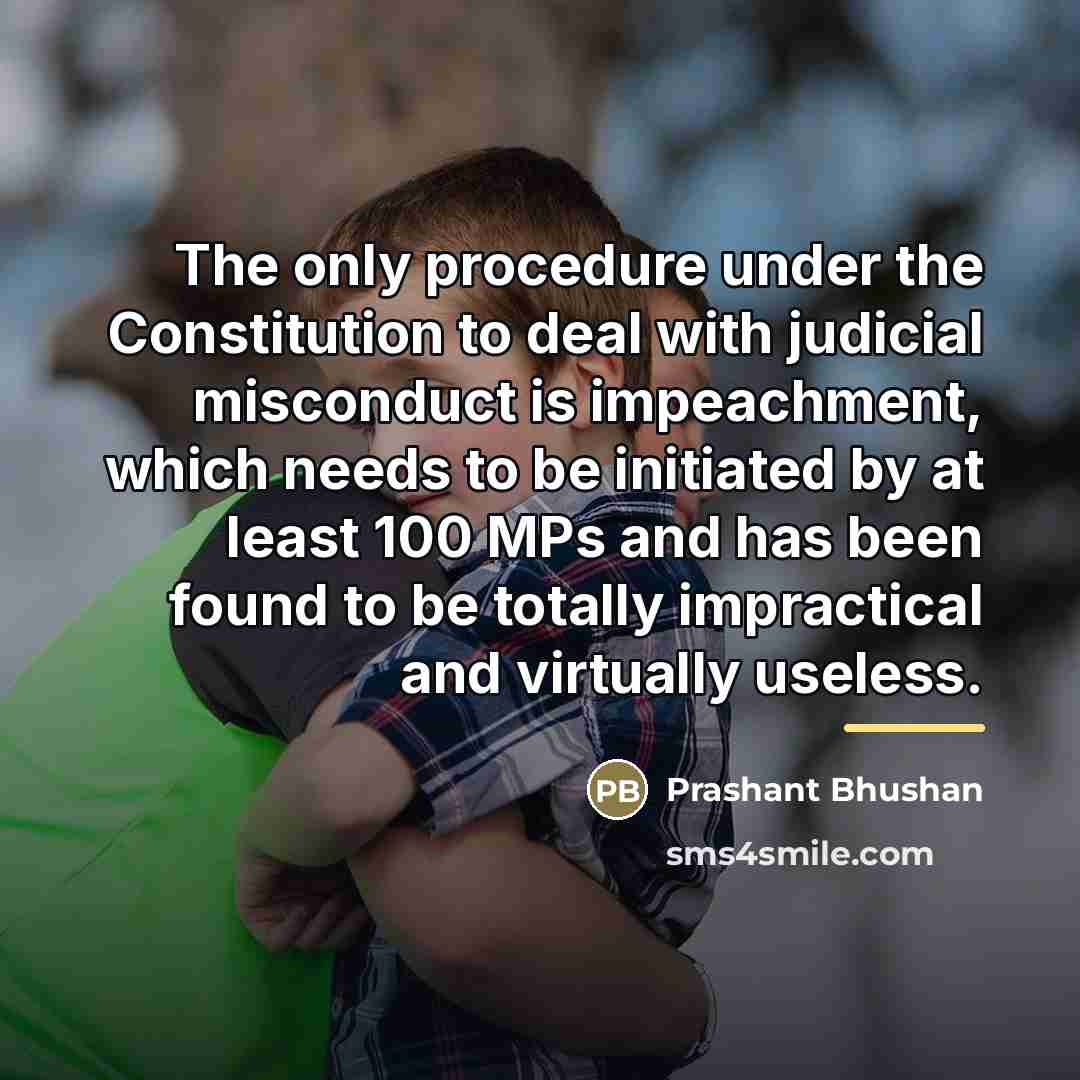 “The only procedure under the Constitution to deal with judicial…” quote by Prashant Bhushan