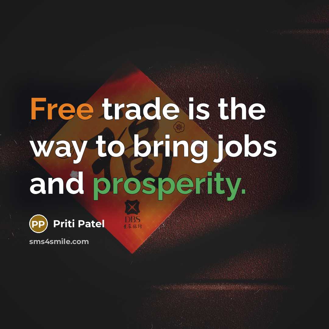 “Free trade is the way to bring jobs and prosperity.…” quote by Priti Patel