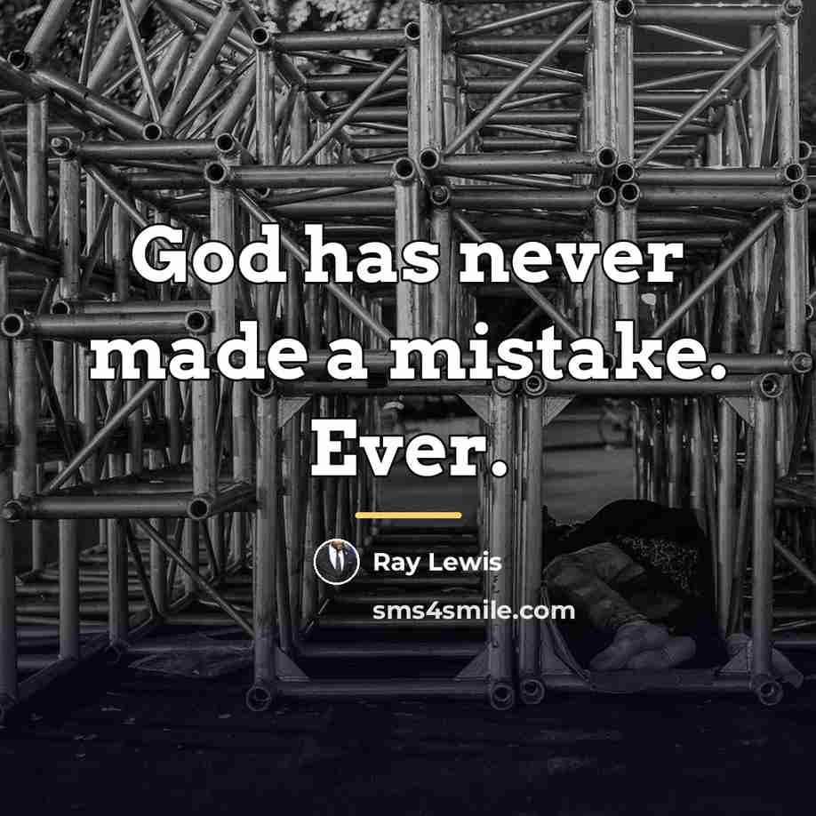 “God has never made a mistake. Ever.…” quote by Ray Lewis