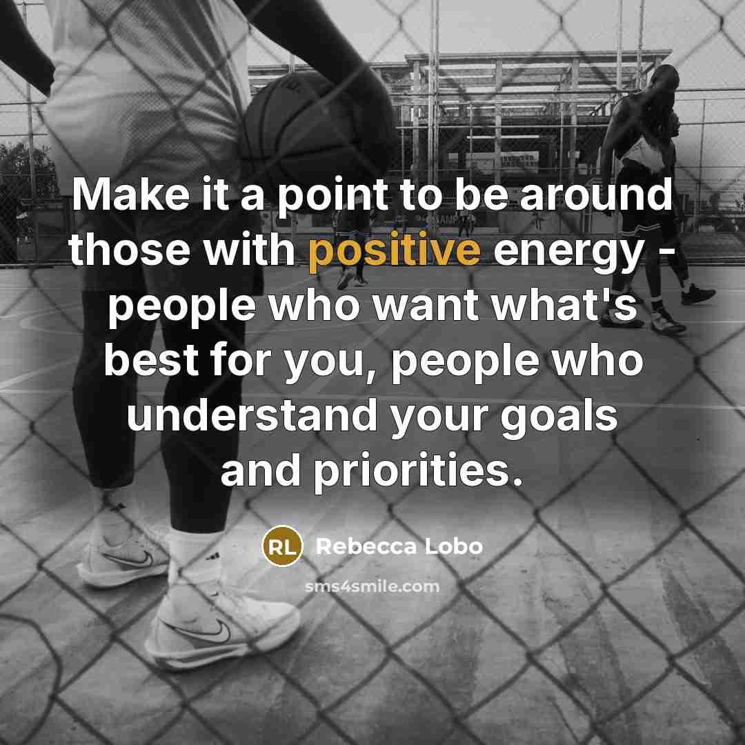 “Make it a point to be around those with positive…” quote by Rebecca Lobo