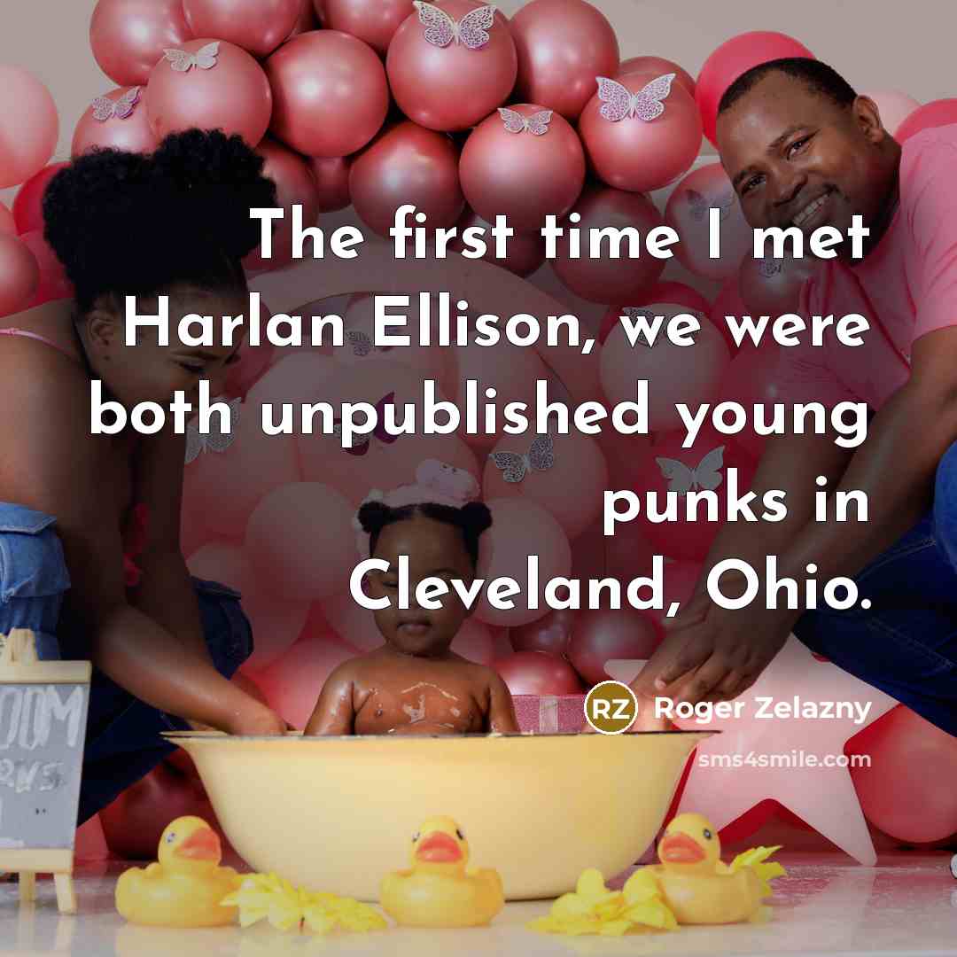 “The first time I met Harlan Ellison, we were both…” quote by Roger Zelazny