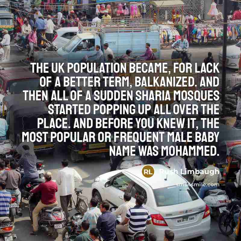“The UK population became, for lack of a better term,…” quote by Rush Limbaugh