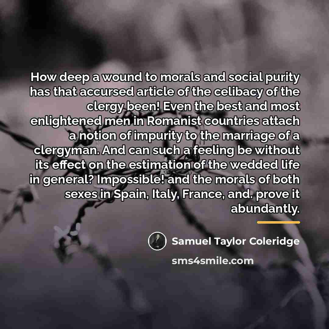 “How deep a wound to morals and social purity has…” quote by Samuel Taylor Coleridge