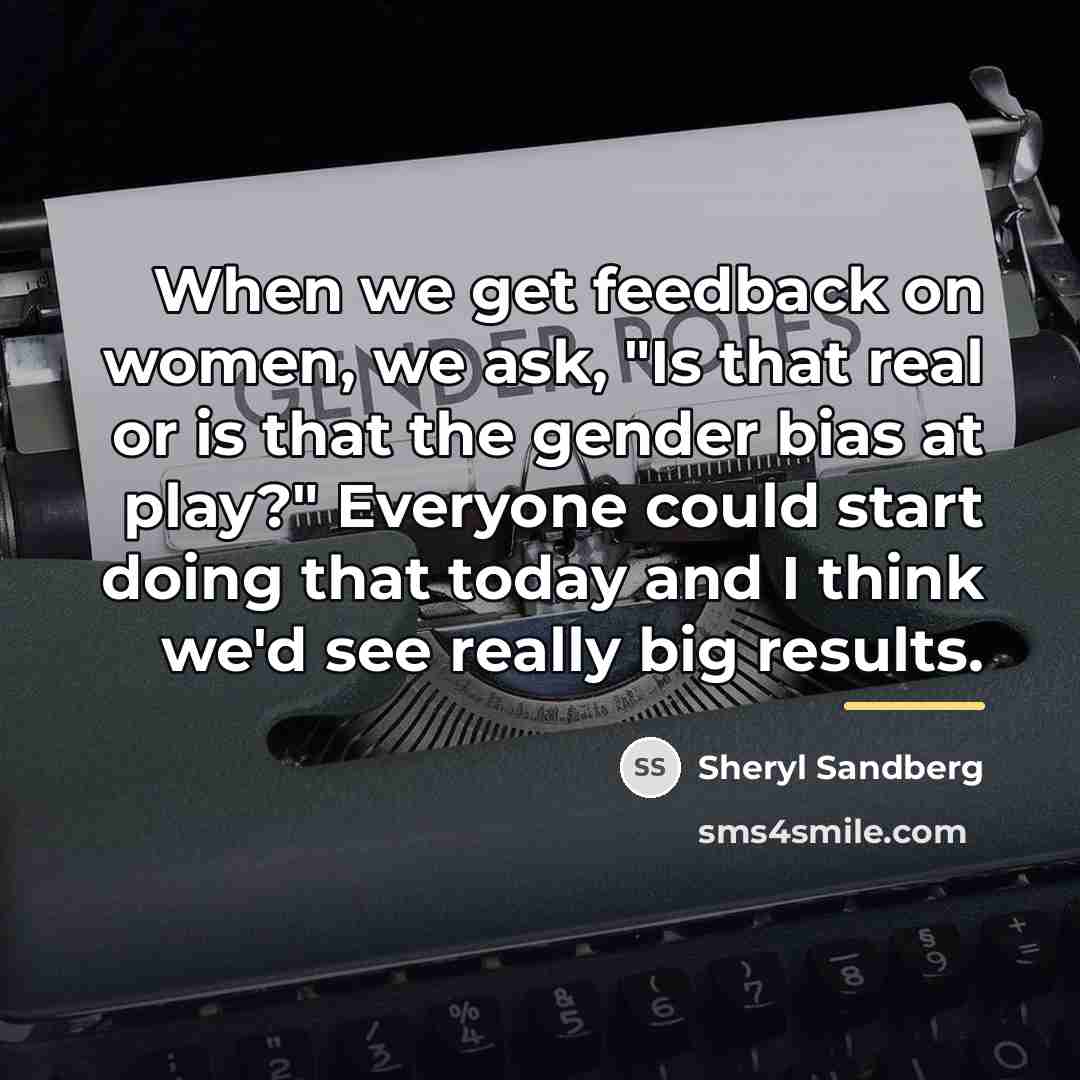 “When we get feedback on women, we ask, "Is that…” quote by Sheryl Sandberg