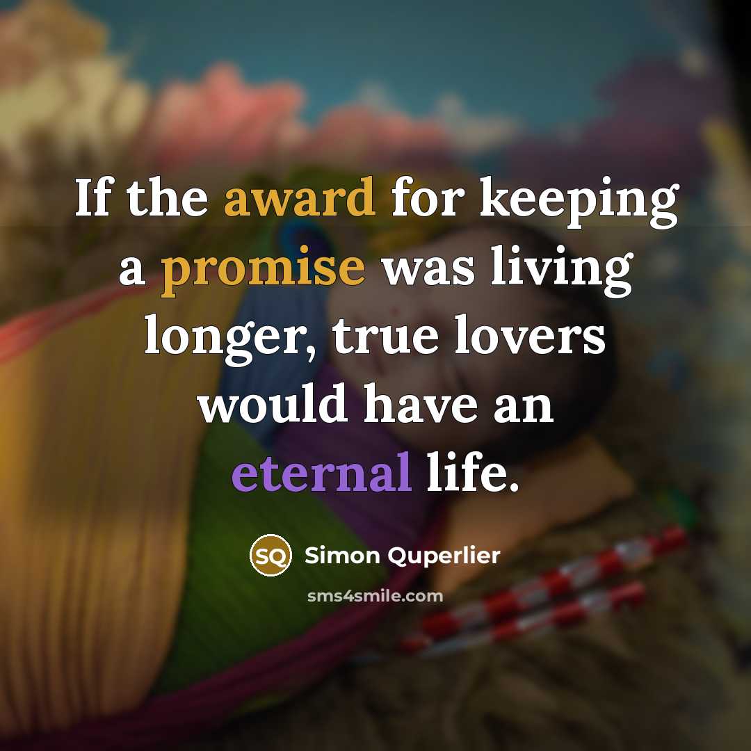 “If the award for keeping a promise was living longer,…” quote by Simon Quperlier