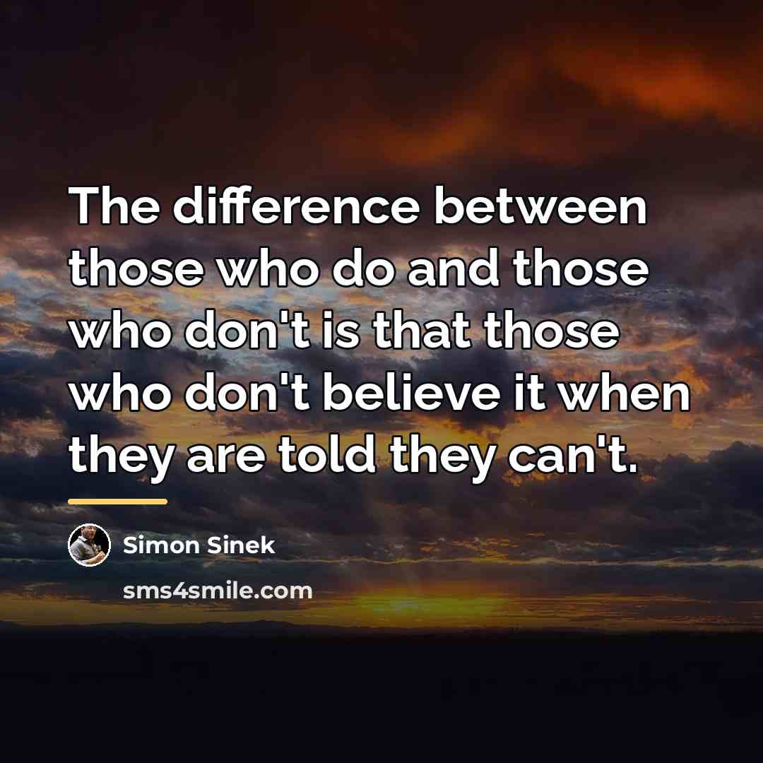 “The difference between those who do and those who don't…” quote by Simon Sinek
