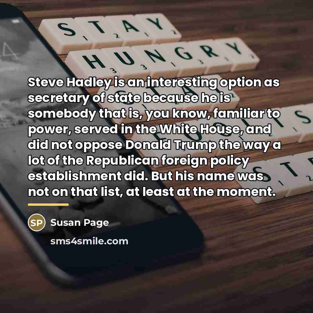 “Steve Hadley is an interesting option as secretary of state…” quote by Susan Page