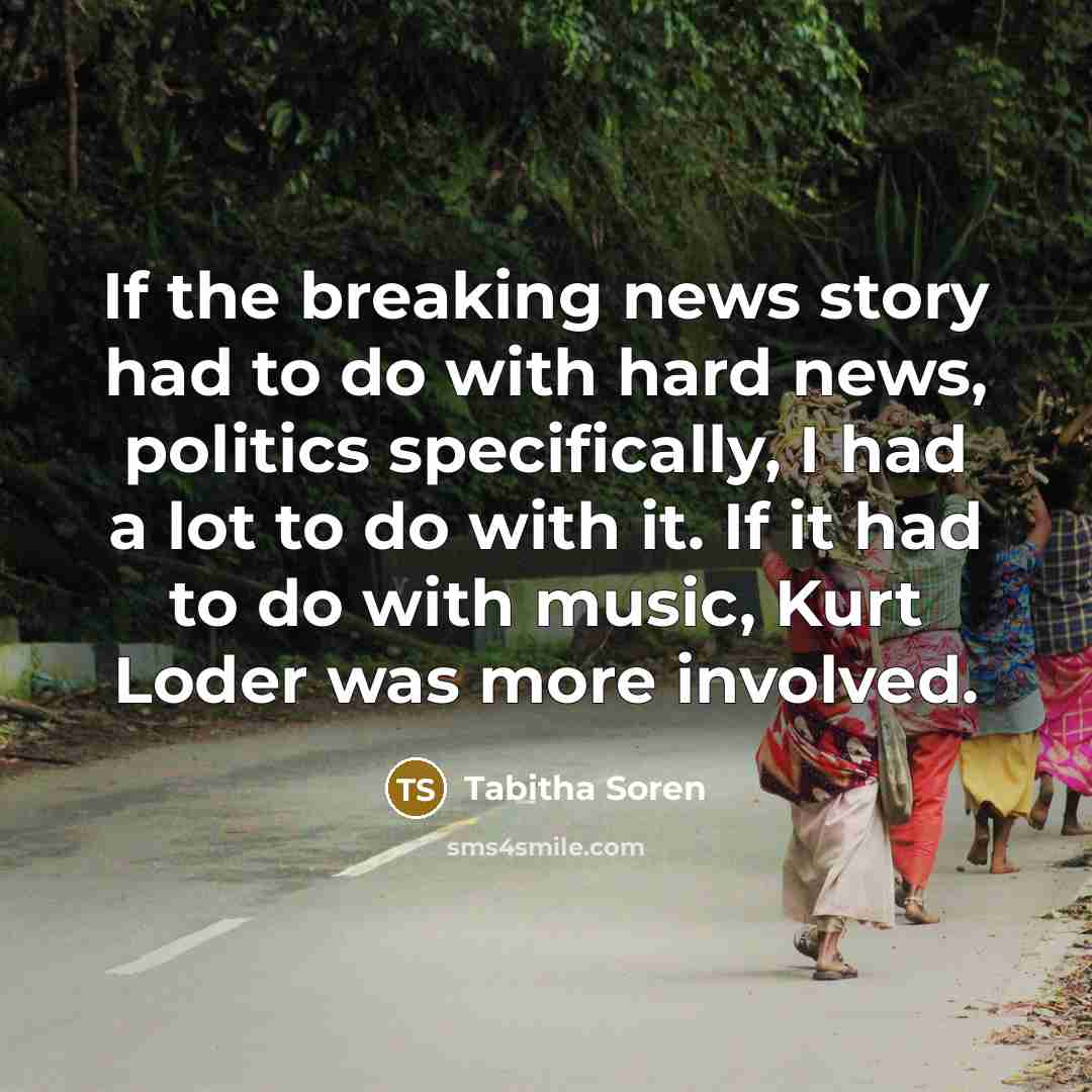 “If the breaking news story had to do with hard…” quote by Tabitha Soren