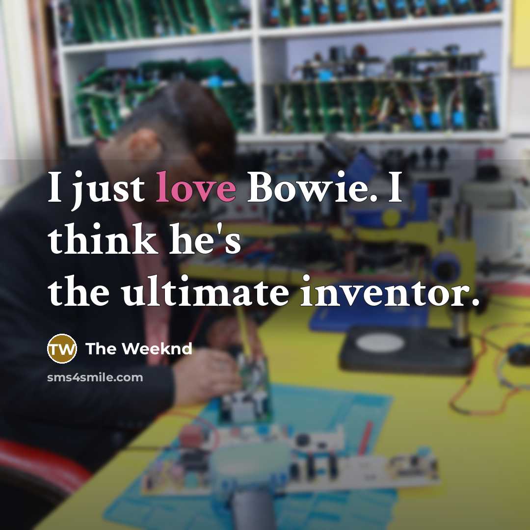 “I just love Bowie. I think he's the ultimate inventor.” quote by The Weeknd