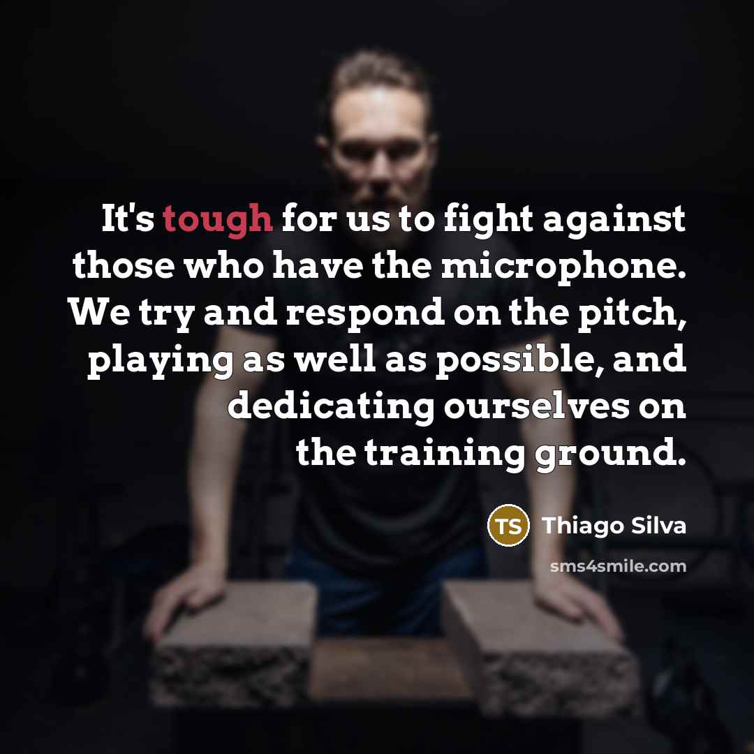 “It's tough for us to fight against those who have…” quote by Thiago Silva