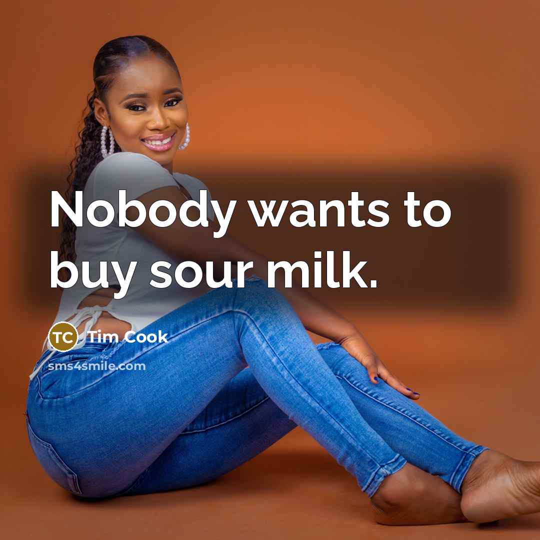“Nobody wants to buy sour milk.…” quote by Tim Cook