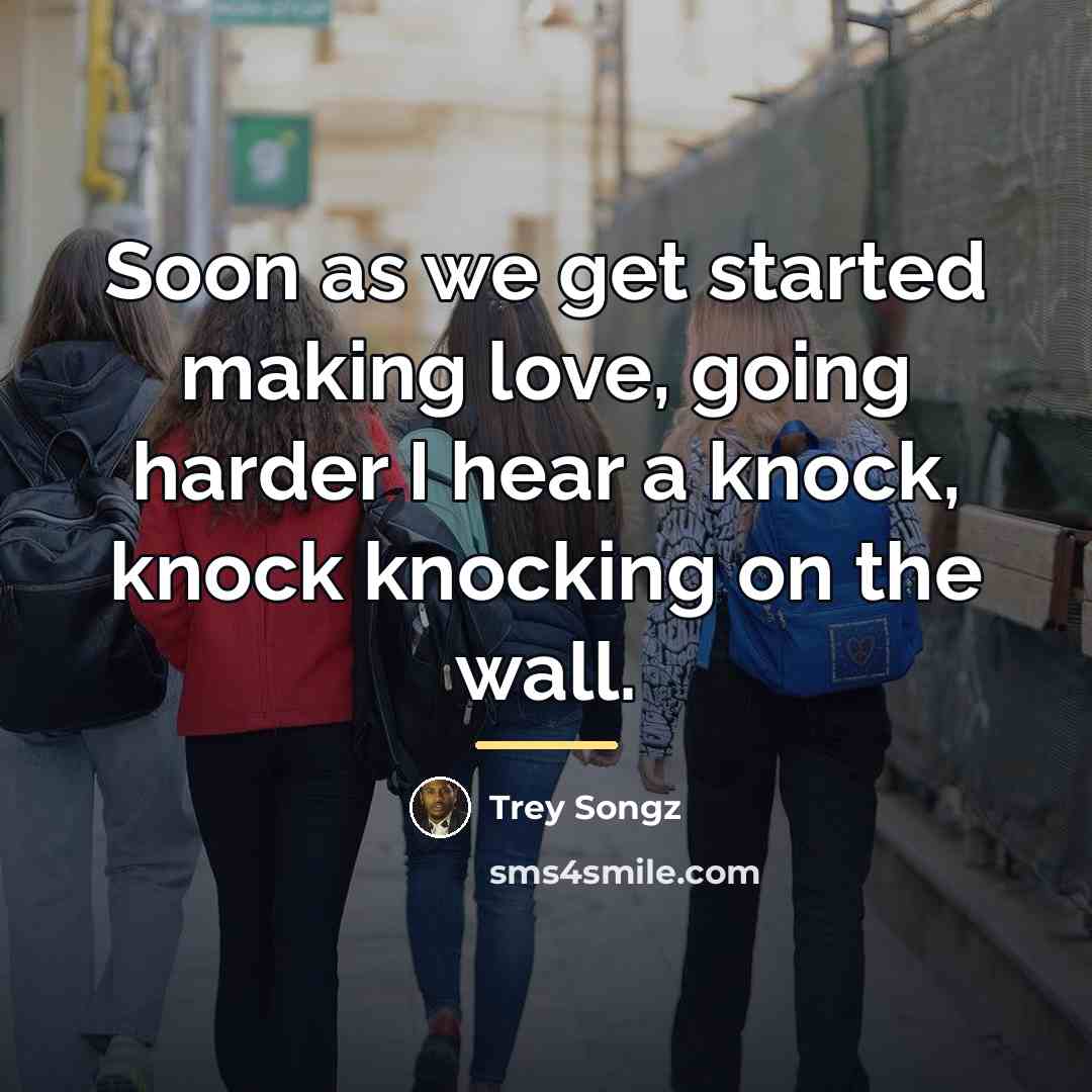 “Soon as we get started making love, going harder I…” quote by Trey Songz