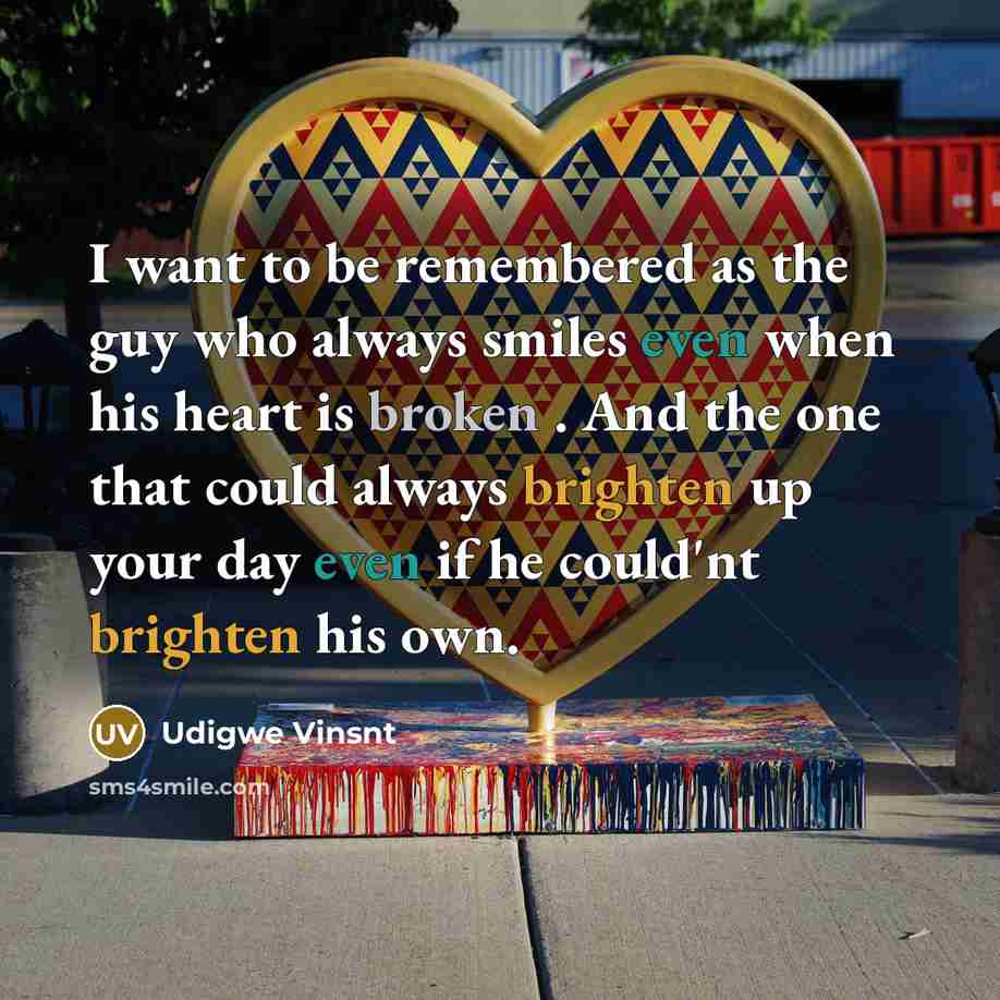“I want to be remembered as the guy who always…” quote by Udigwe Vinsnt