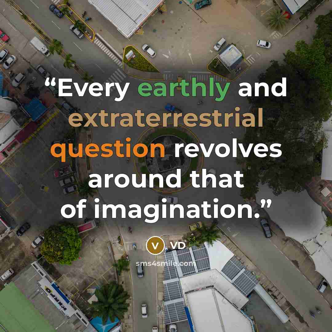 “Every earthly and extraterrestrial question revolves around that of imagination.” quote by VD