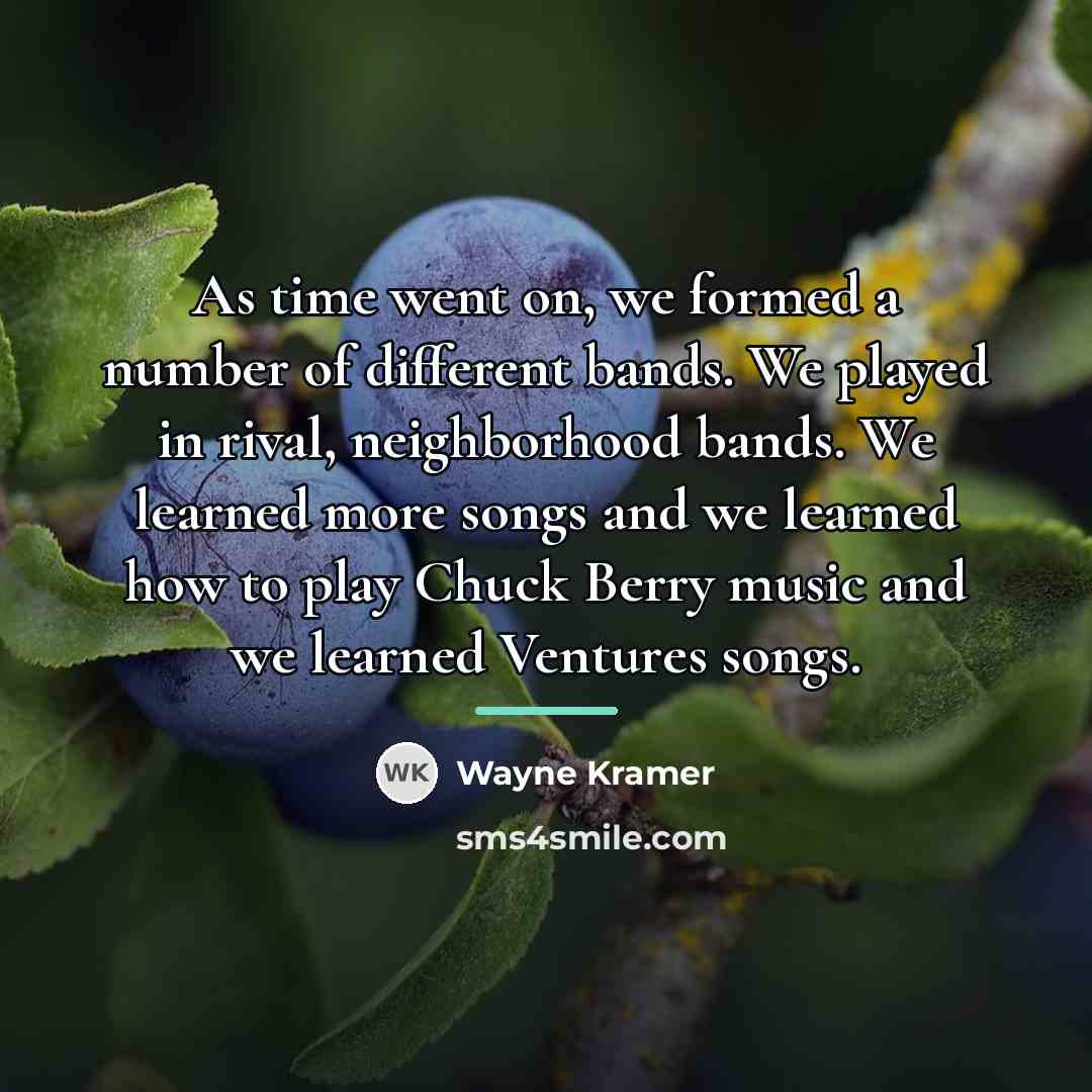 “As time went on, we formed a number of different…” quote by Wayne Kramer