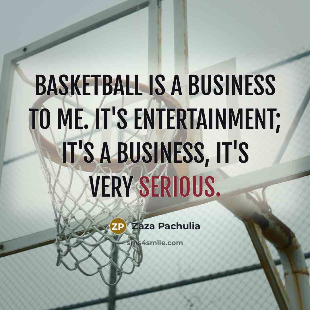 “Basketball is a business to me. It's entertainment; it's a…” quote by Zaza Pachulia