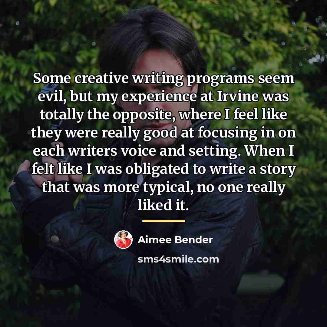 “Some creative writing programs seem evil, but my experience at…” quote by Aimee Bender