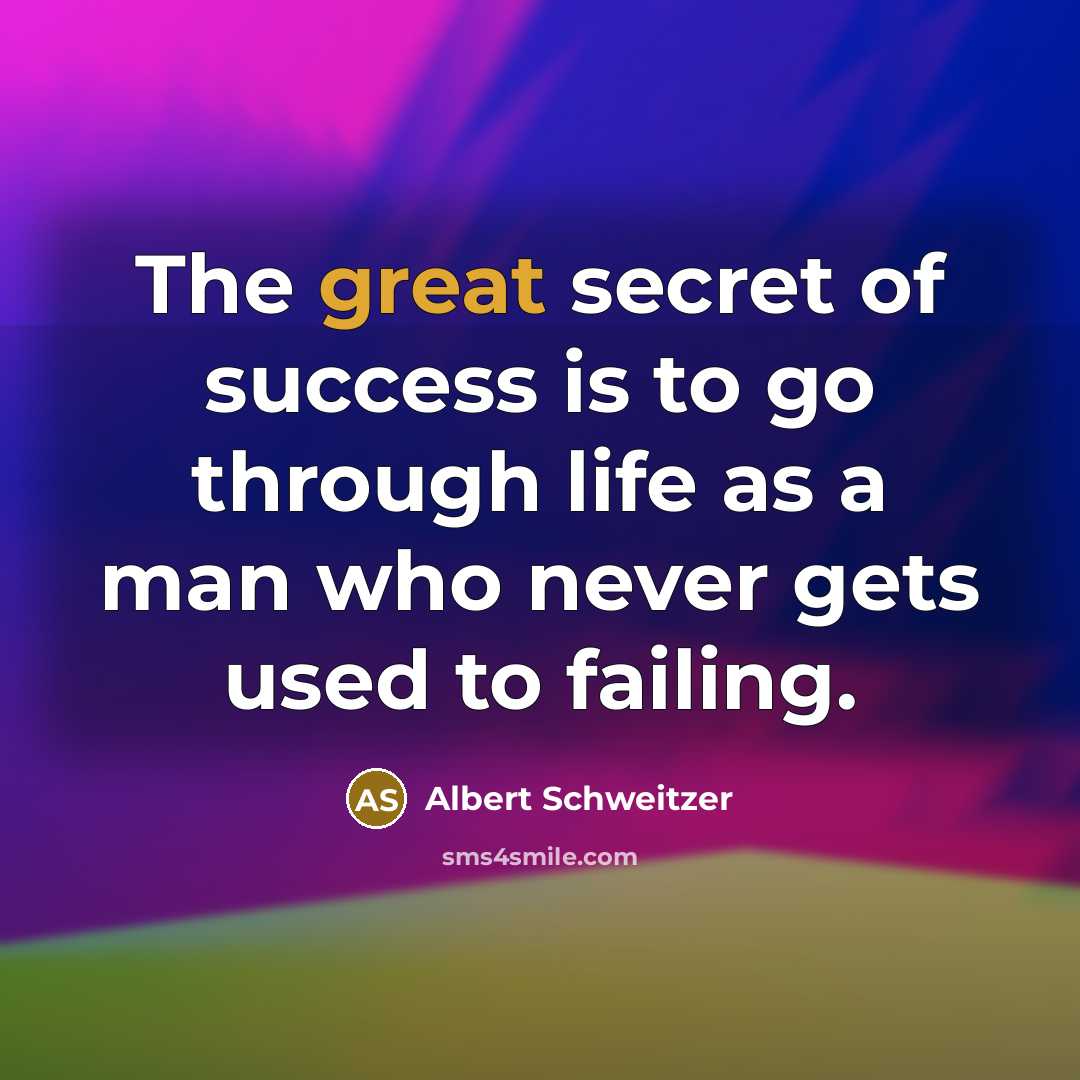 “The great secret of success is to go through life…” quote by Albert Schweitzer