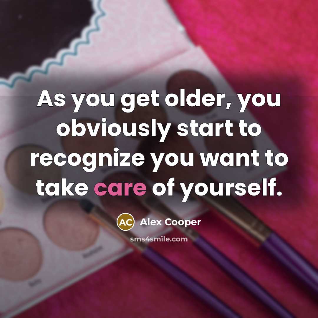 “As you get older, you obviously start to recognize you…” quote by Alex Cooper