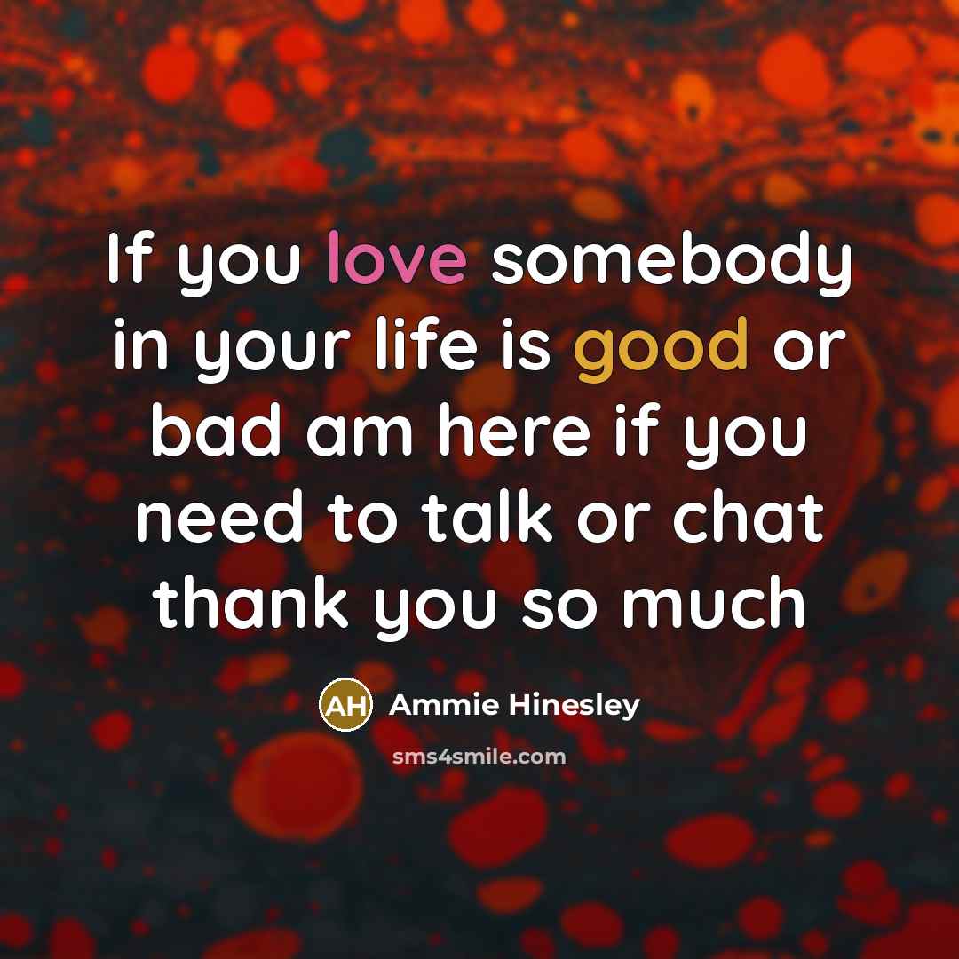 “If you love somebody in your life is good or…” quote by Ammie Hinesley