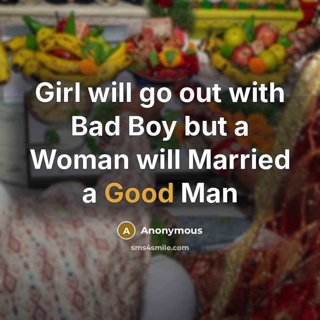 “Girl will go out with Bad Boy but a Woman…” quote by Anonymous