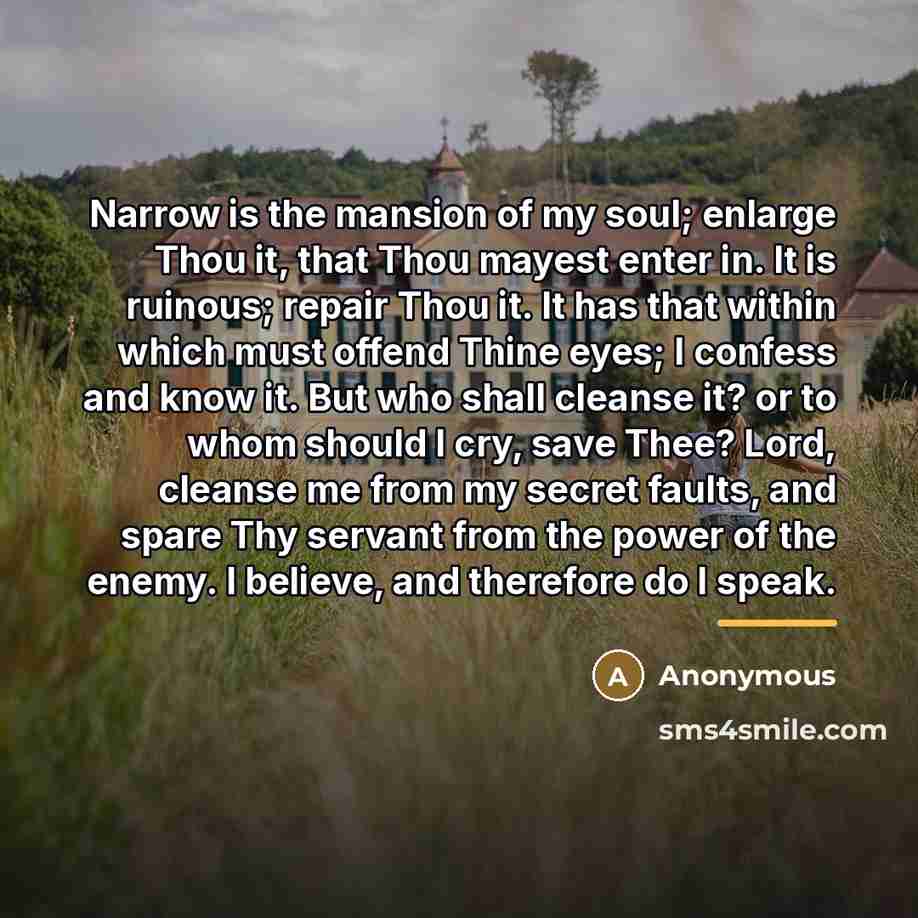 “Narrow is the mansion of my soul; enlarge Thou it,…” quote by Anonymous