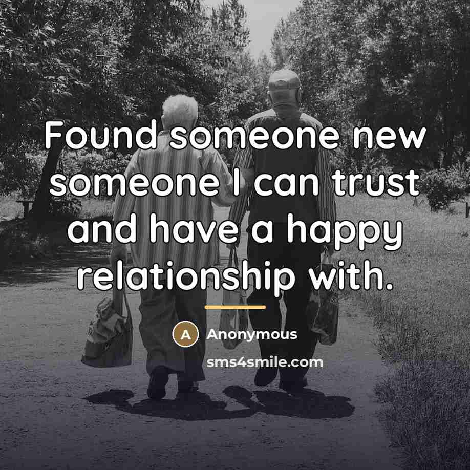 “Found someone new someone I can trust and have a…” quote by Anonymous