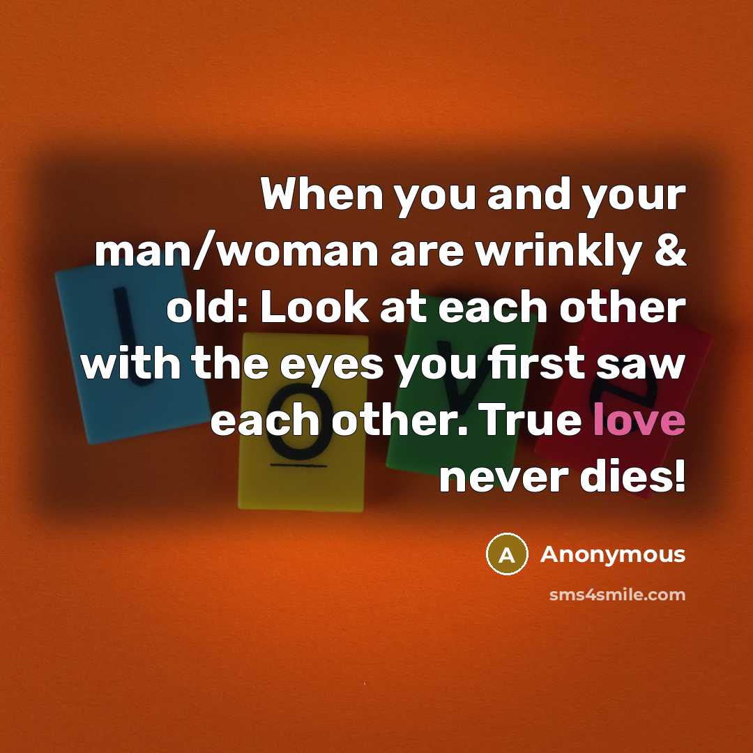 “When you and your man/woman are wrinkly & old: Look…” quote by Anonymous