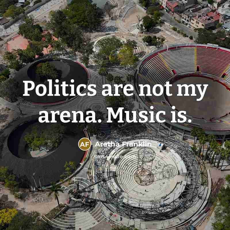 “Politics are not my arena. Music is.…” quote by Aretha Franklin