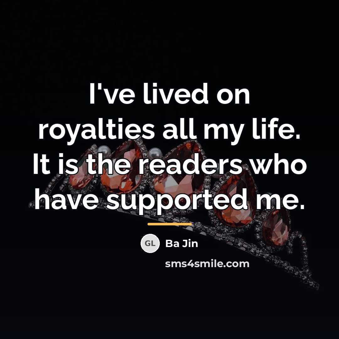 “I've lived on royalties all my life. It is the…” quote by Ba Jin