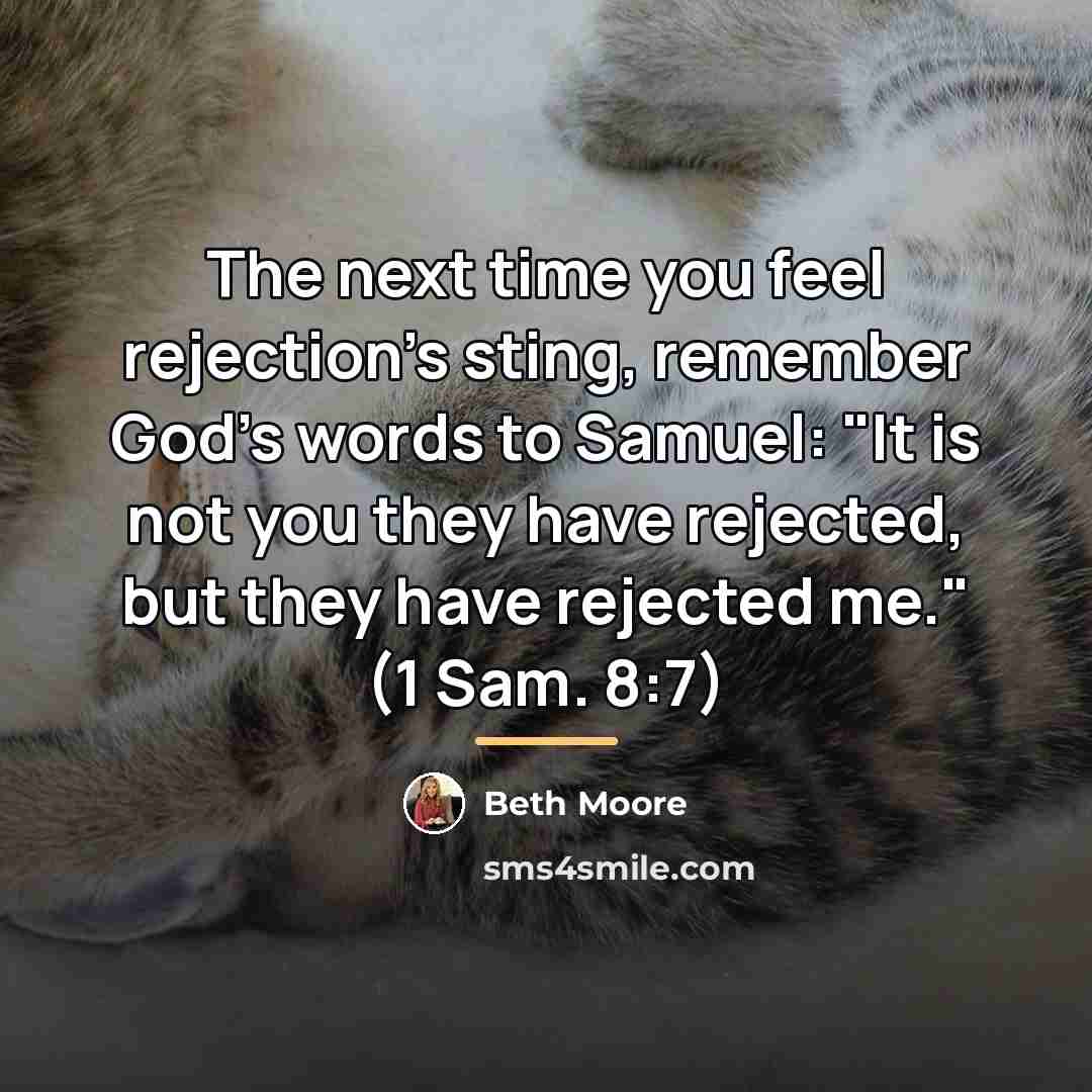 “The next time you feel rejection's sting, remember God's words…” quote by Beth Moore