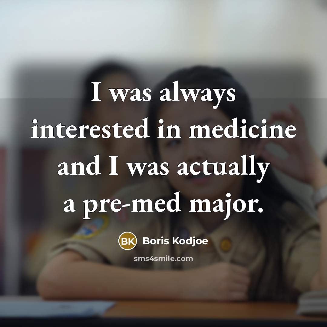 “I was always interested in medicine and I was actually…” quote by Boris Kodjoe