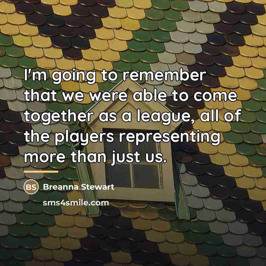 “I'm going to remember that we were able to come…” quote by Breanna Stewart