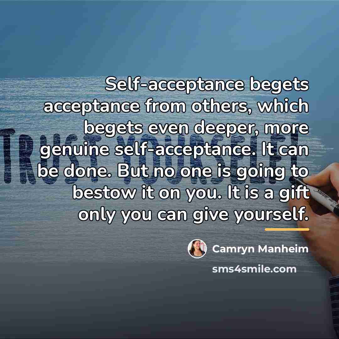 “Self-acceptance begets acceptance from others, which begets even deeper, more…” quote by Camryn Manheim