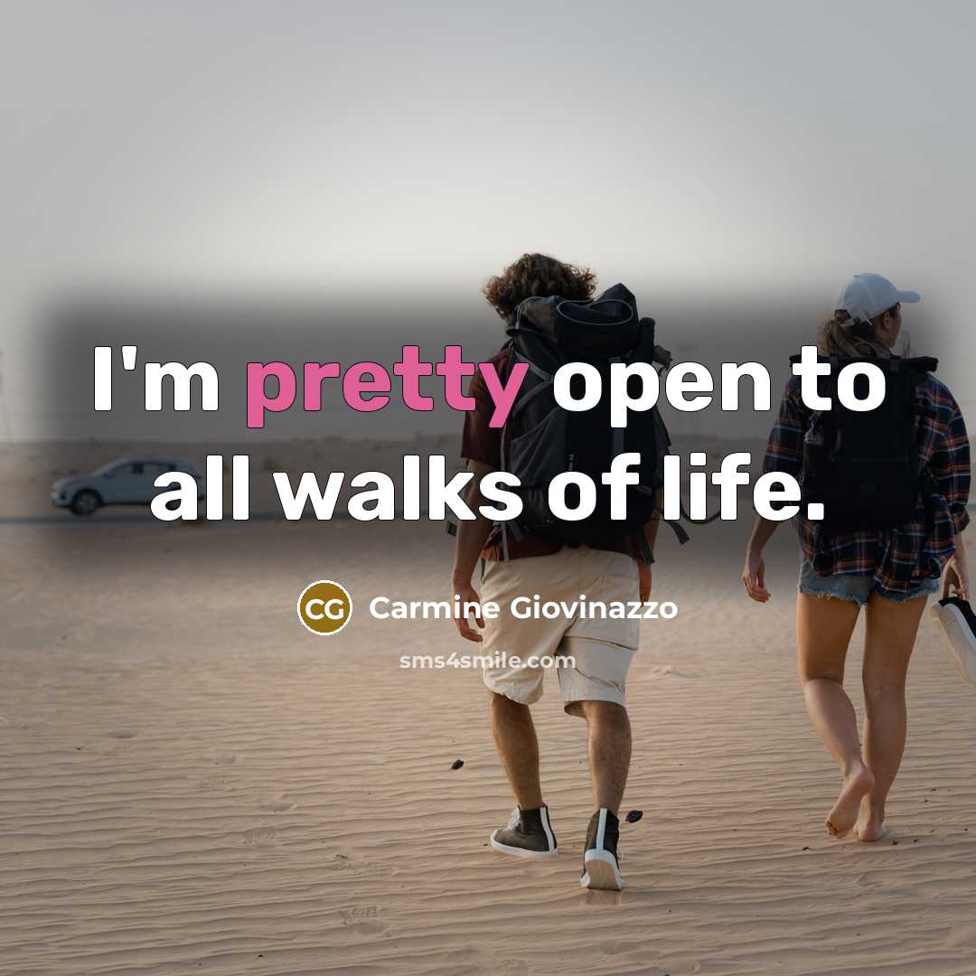 “I'm pretty open to all walks of life.…” quote by Carmine Giovinazzo