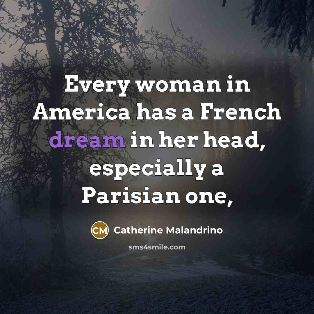 “Every woman in America has a French dream in her…” quote by Catherine Malandrino