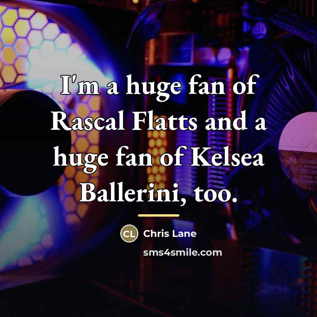 “I'm a huge fan of Rascal Flatts and a huge…” quote by Chris Lane