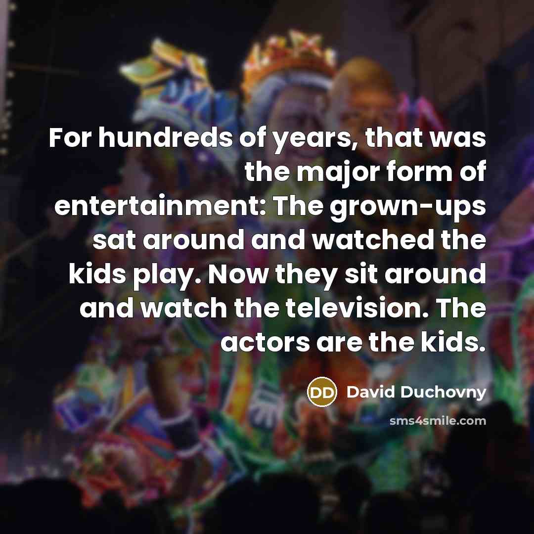 “For hundreds of years, that was the major form of…” quote by David Duchovny