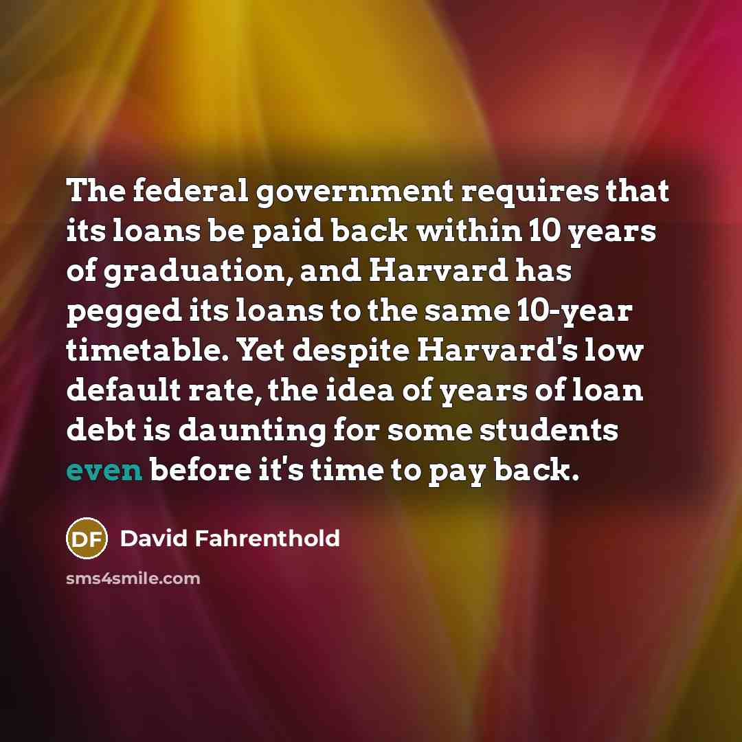 “The federal government requires that its loans be paid back…” quote by David Fahrenthold