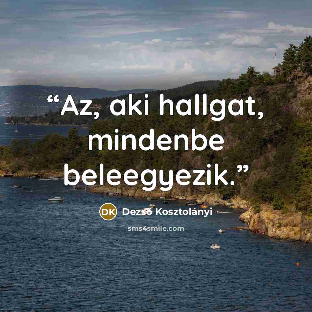 “Az, aki hallgat, mindenbe beleegyezik.” quote by Dezső Kosztolányi