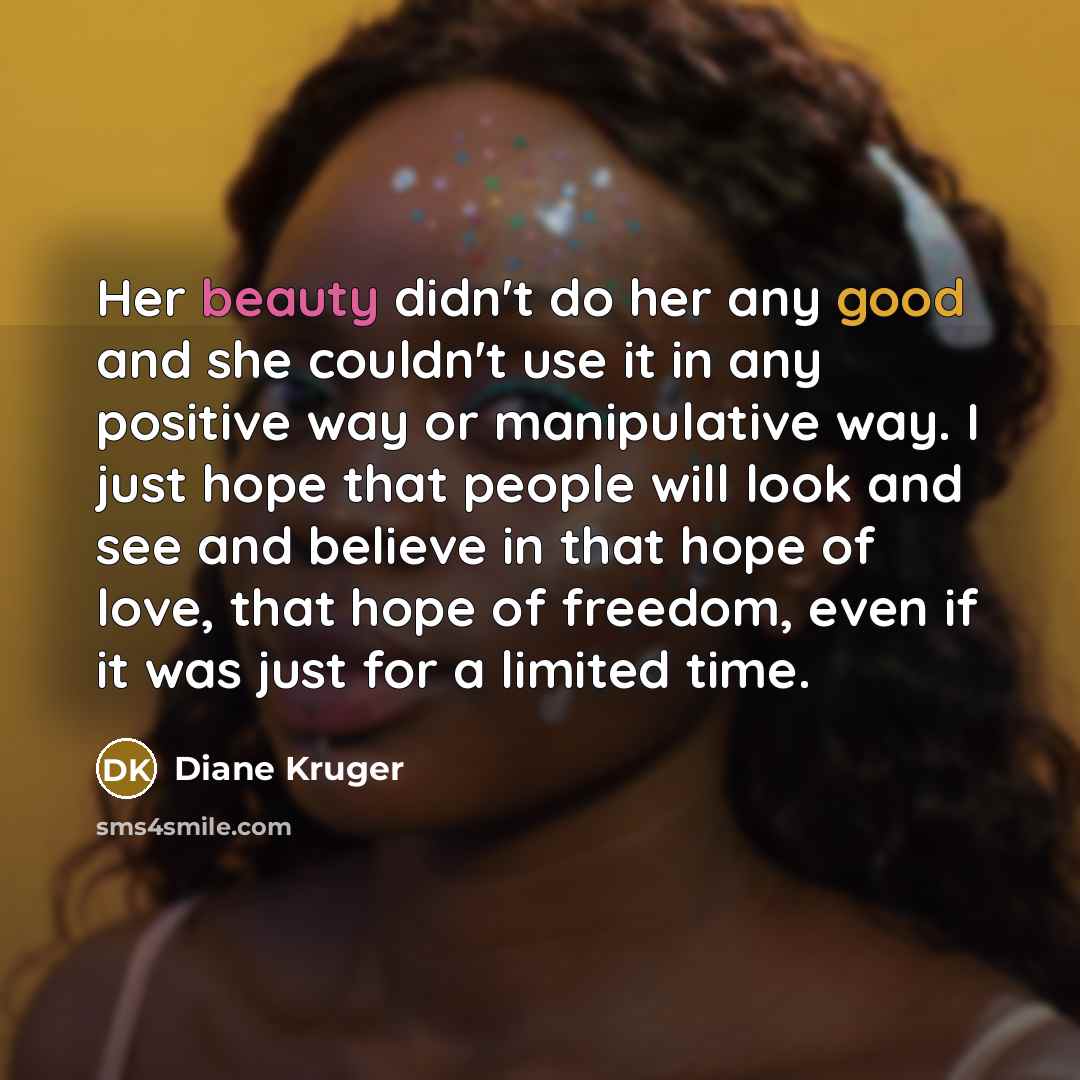 “Her beauty didn't do her any good and she couldn't…” quote by Diane Kruger
