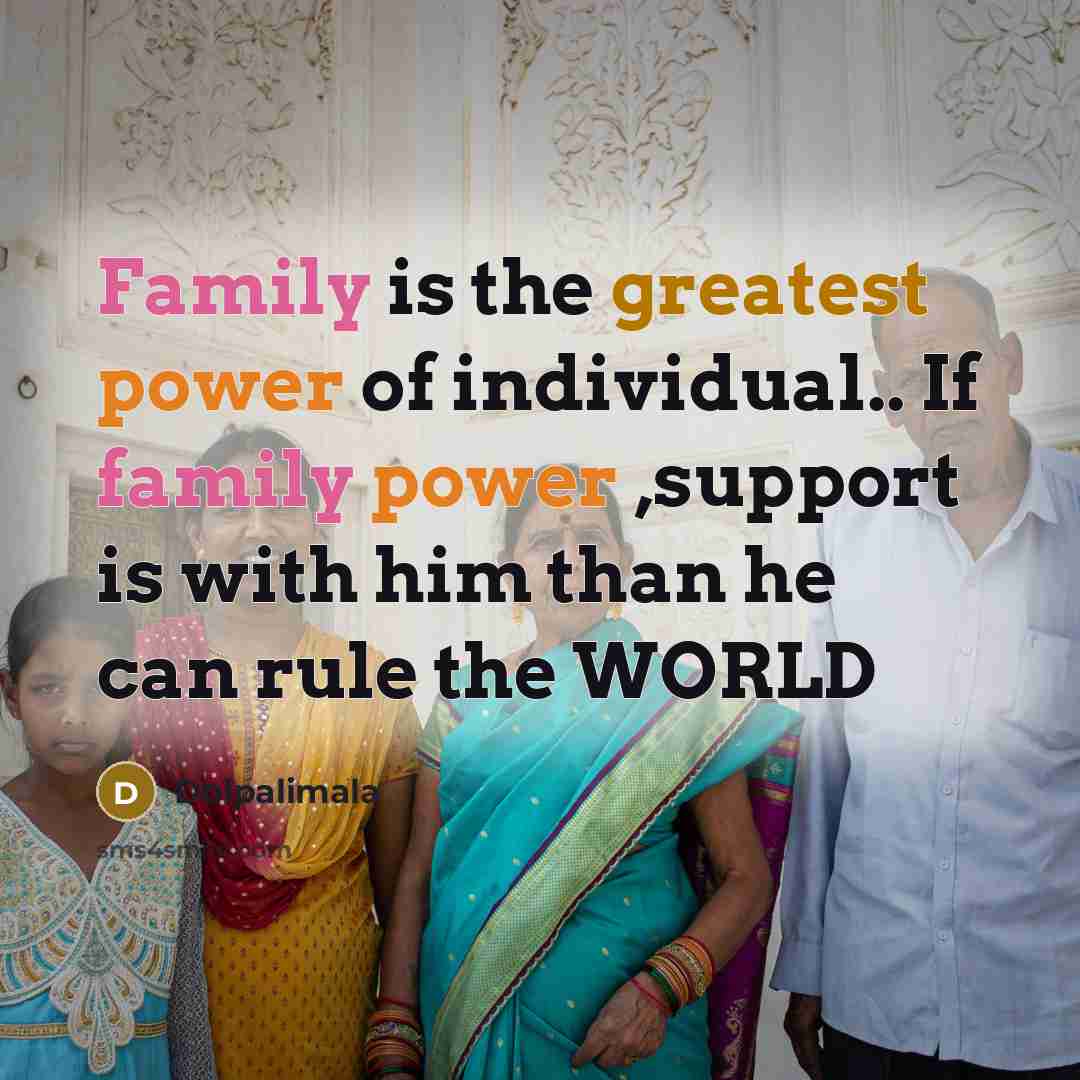 “Family is the greatest power of individual.. If family power…” quote by Dolpalimala