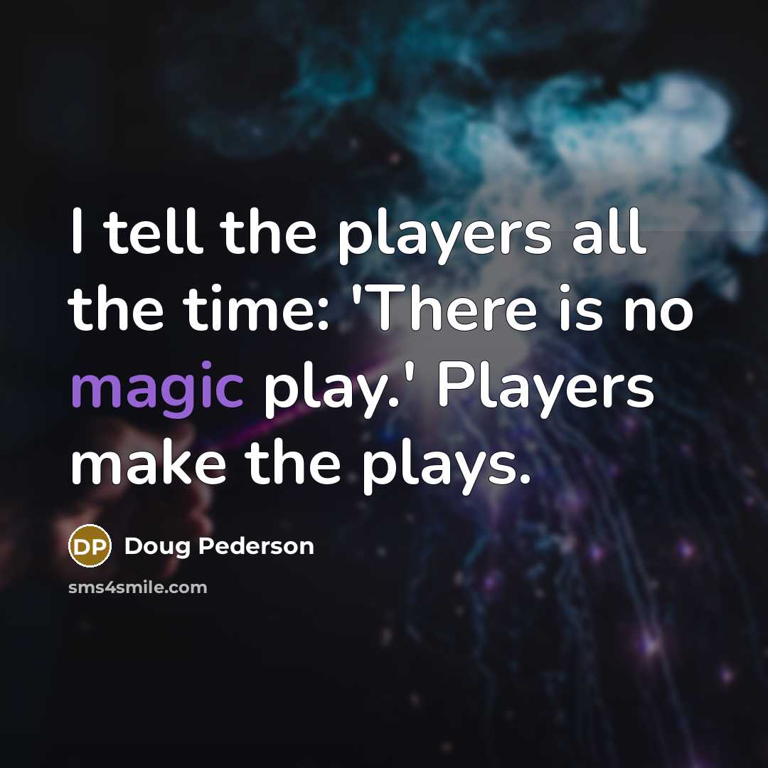“I tell the players all the time: 'There is no…” quote by Doug Pederson