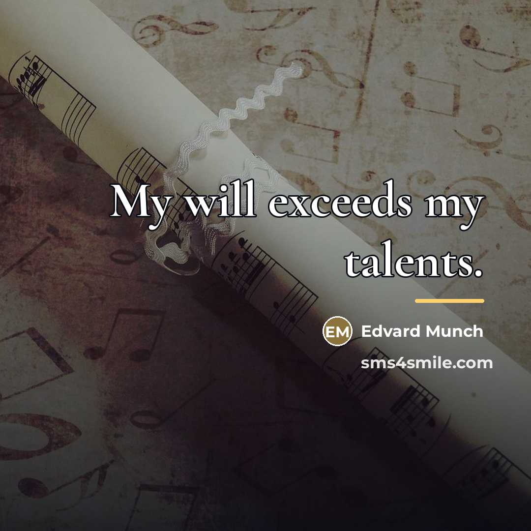“My will exceeds my talents.…” quote by Edvard Munch