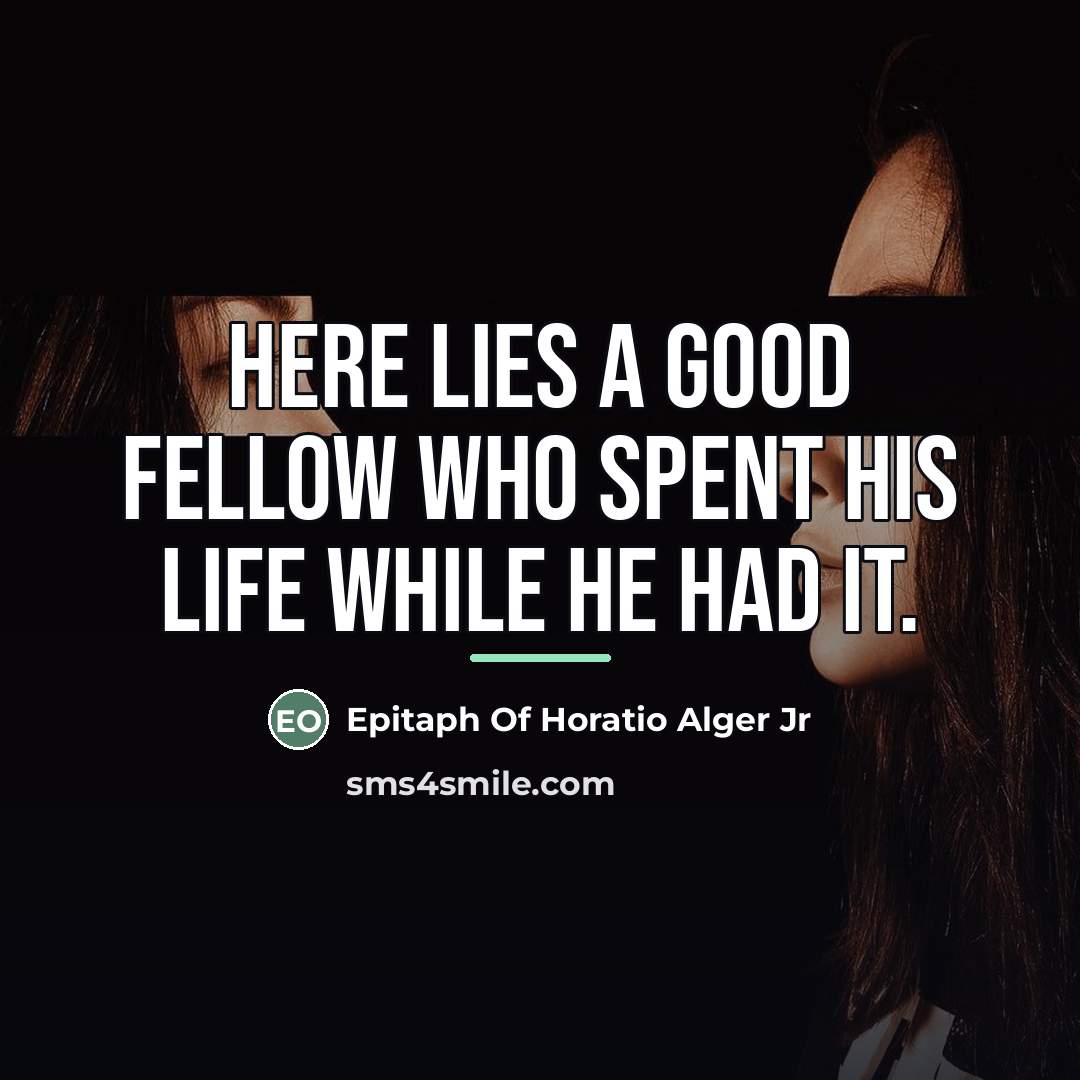 “Here lies a good fellow who spent his life while…” quote by Epitaph Of Horatio Alger Jr